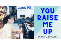 You Raise Me Up Piano | Thúy Lan | Lớp nhạc Giáng Sol Quận 12